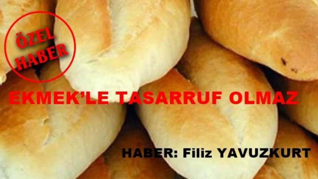 Ekmek'le Tasarruf Olmaz