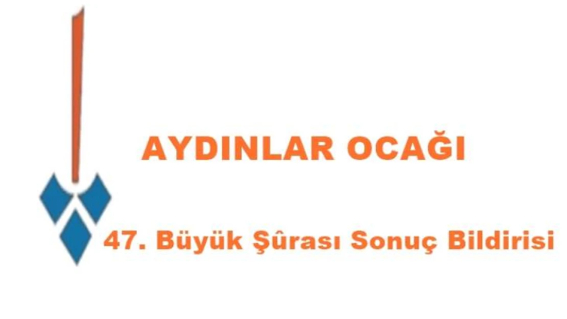 Aydınlar Ocakları 47. Büyük Şûrası Sonuç Bildirisi