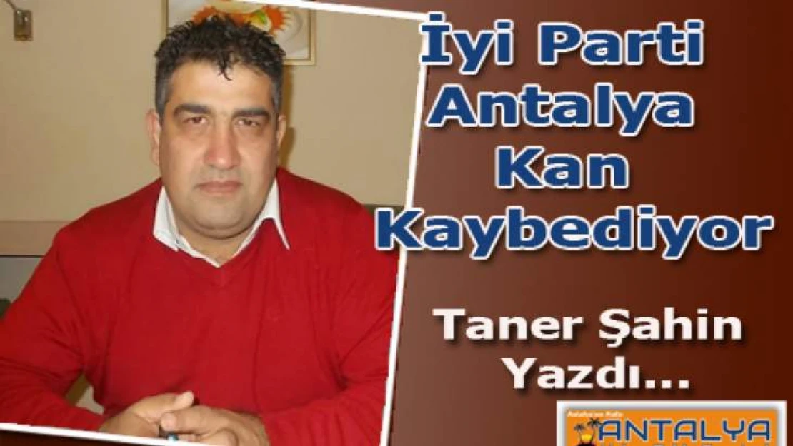 İyi Parti Antalya Kan Kaybediyor