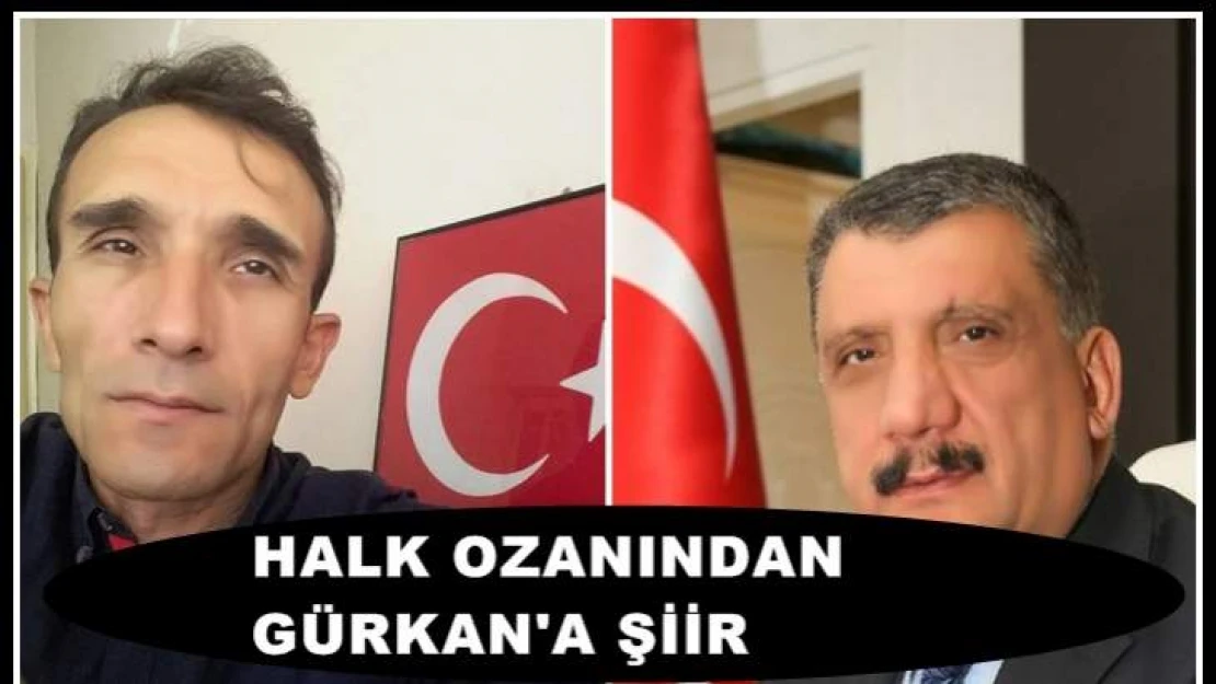 Malatya'lı Halk Ozanın'dan Gürkan'a Şiir