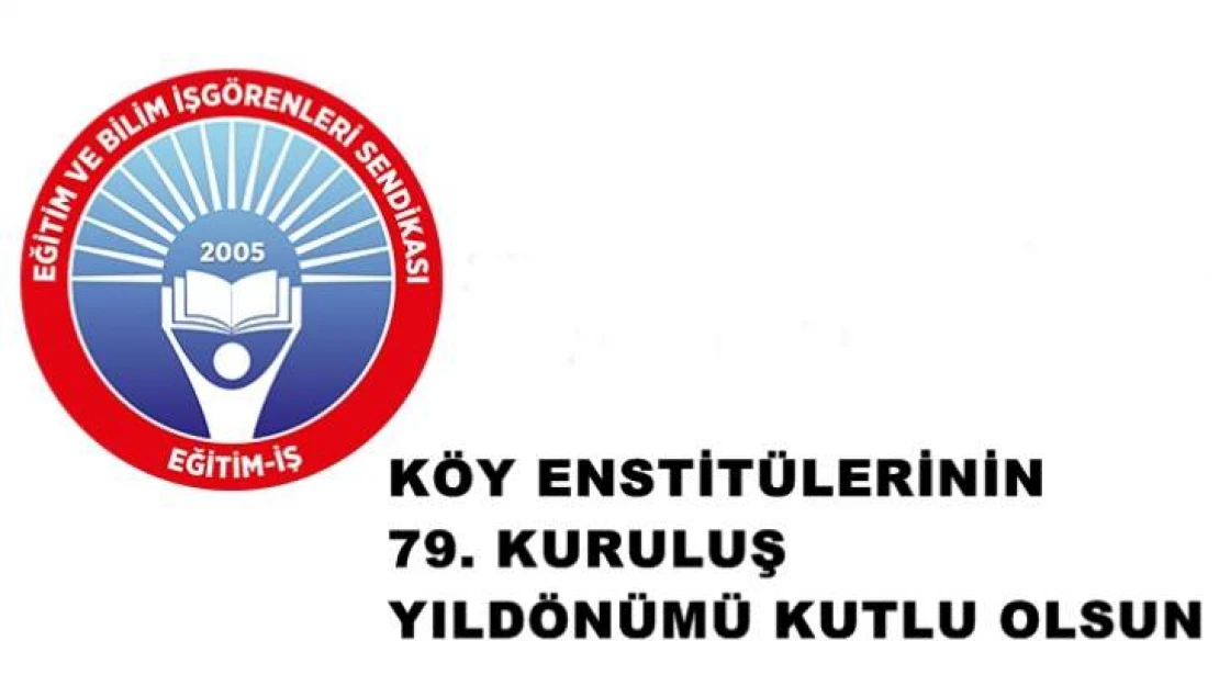 Köy Enstitülerinin 79. Kuruluş Yıldönümü Kutlu Olsun