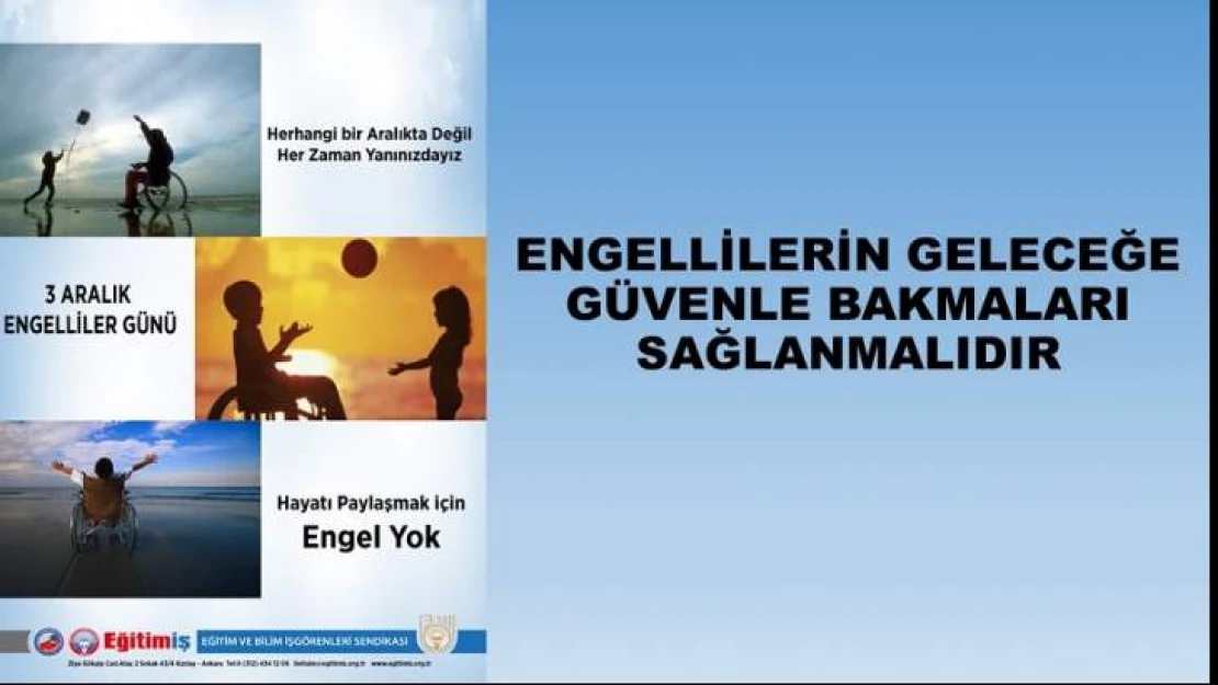 Engellilerin Geleceğe Güvenle Bakmaları Sağlanmalıdır