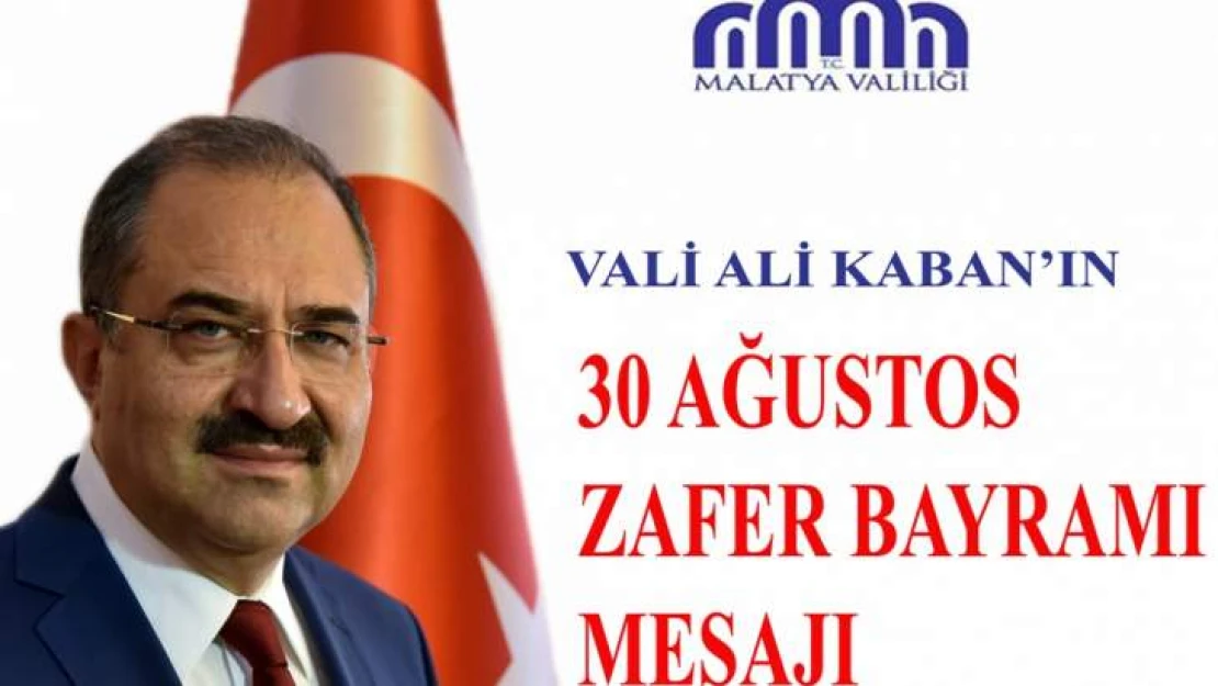 Vali Kaban'ın 30 Ağustos Zafer Bayramı Mesajı