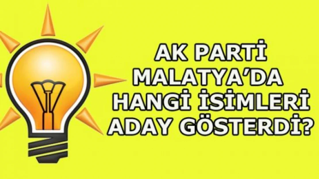 İşte AK Parti'nin Malatya'daki Adayları