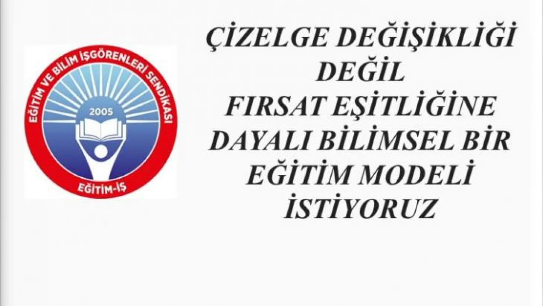 Çizelge Değişikliği Değil Fırsat Eşitliğine Dayalı Bilimsel Bir Eğitim Modeli İstiyoruz