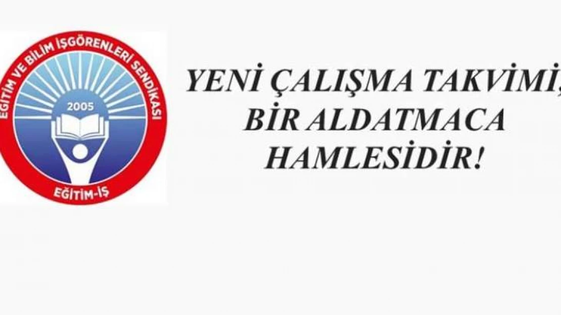 Yeni Çalışma Takvimi, Bir Aldatmaca Hamlesidir!