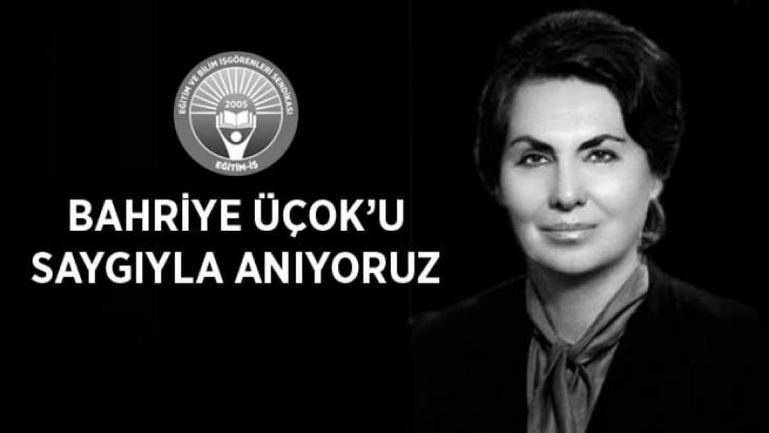 Bahriye Üçok'u Saygıyla Anıyoruz