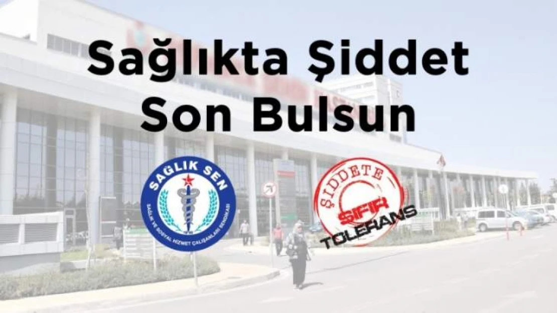 Sağlık'ta Şiddet Son Bulsun