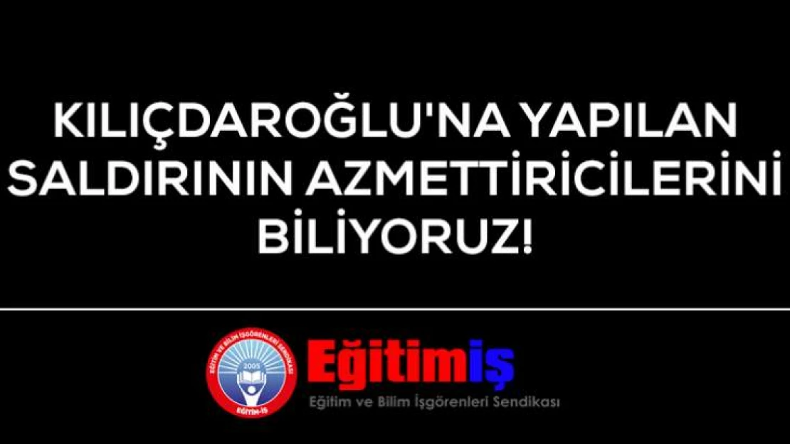 Kılıçdaroğlu`na Yapılan Saldırının Azmettiricilerini Biliyoruz!