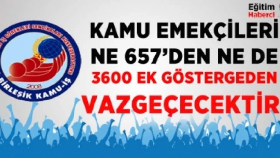 Kamu Emekçileri Ne 657'den Ne de 3600 Ek Göstergeden Vazgeçecektir!