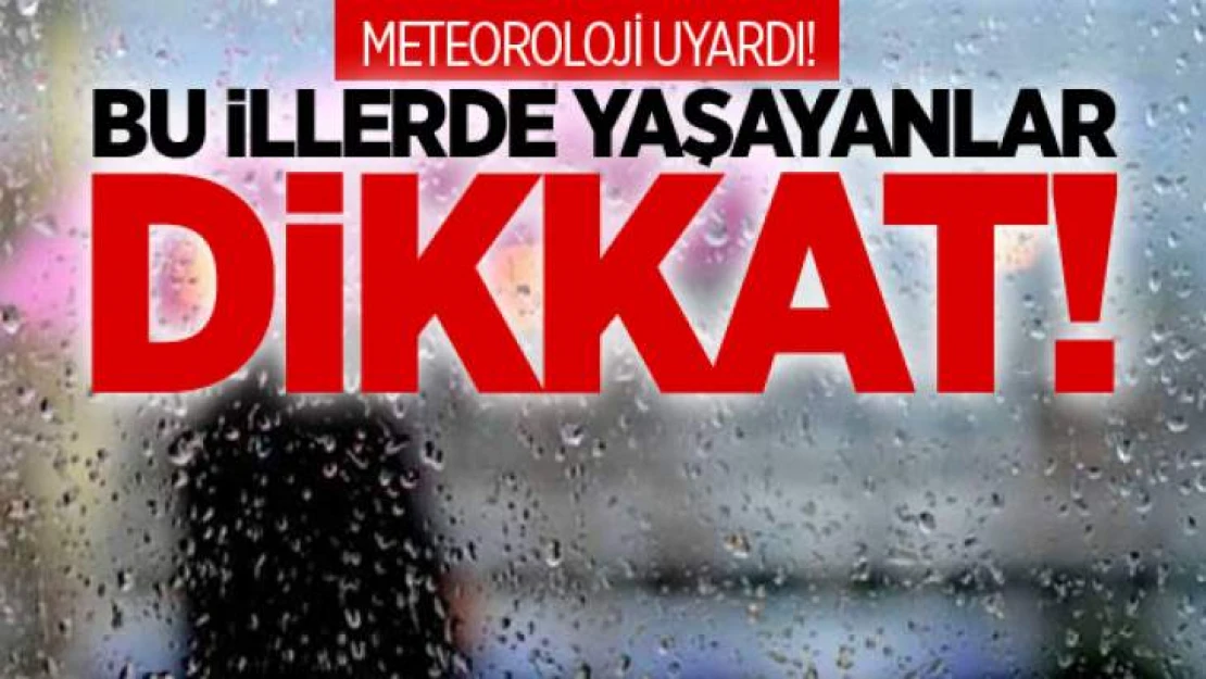 Meteorolojiden Son Dakika Uyarısı