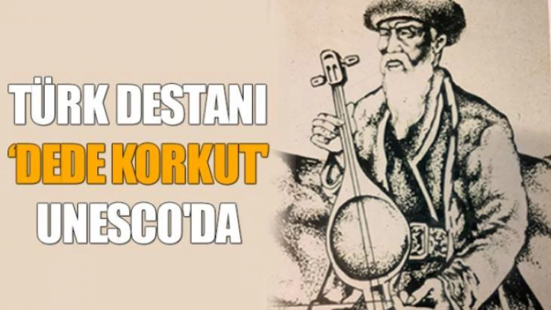 Malatya Adına Tescillenen Türk Destanı 'Dede Korkut' Unesco'da