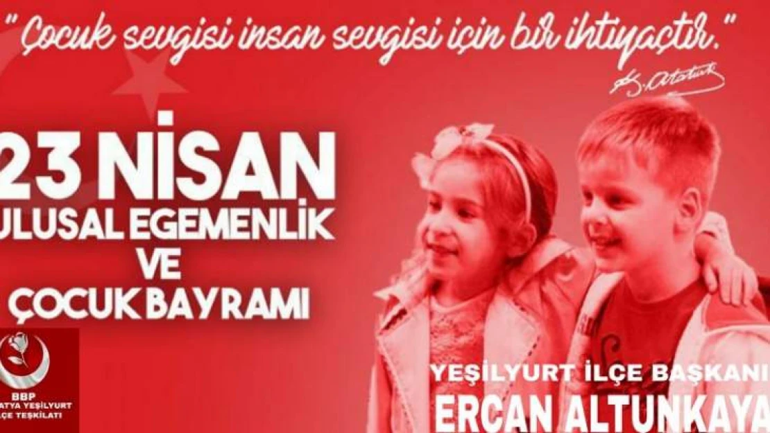 Başkan Altunkaya'nın 23 Nisan Ulusal Egemenlik Ve Çocuk Bayramı Kutlama Mesajı