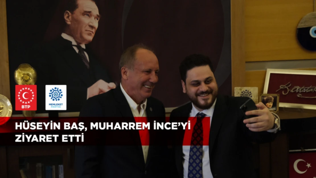 Hüseyin Baş, Muharrem İnce'yi ziyaret etti