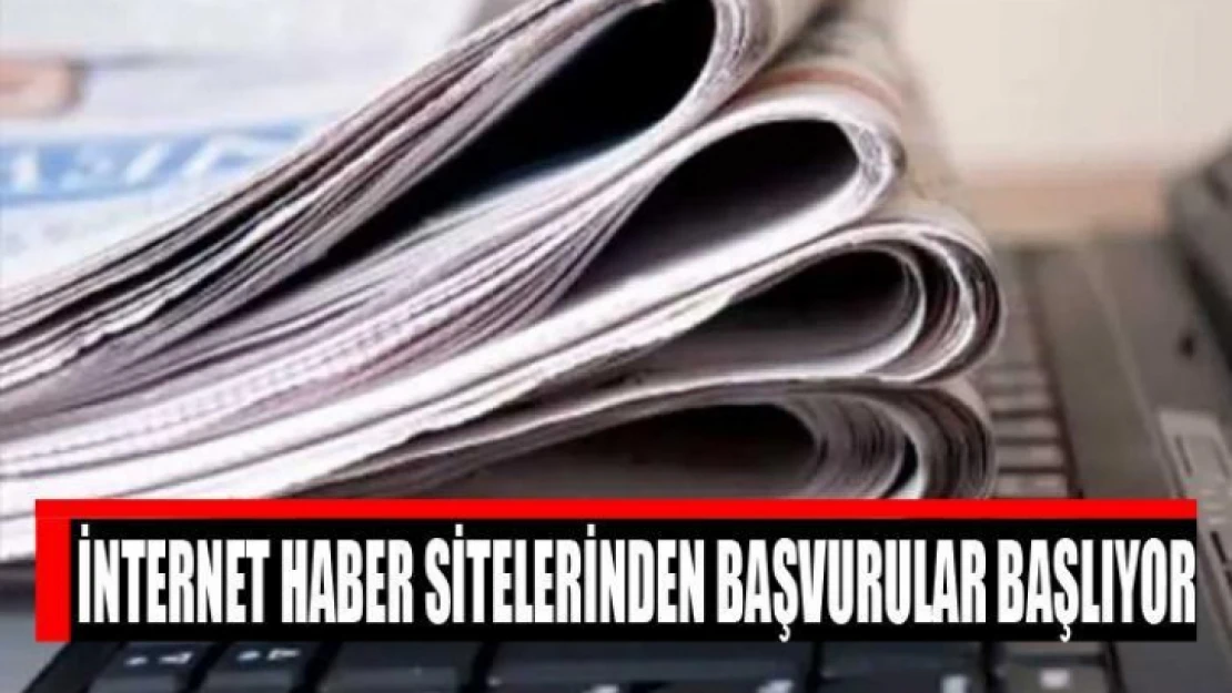 İnternet haber sitelerinden başvurular başlıyor