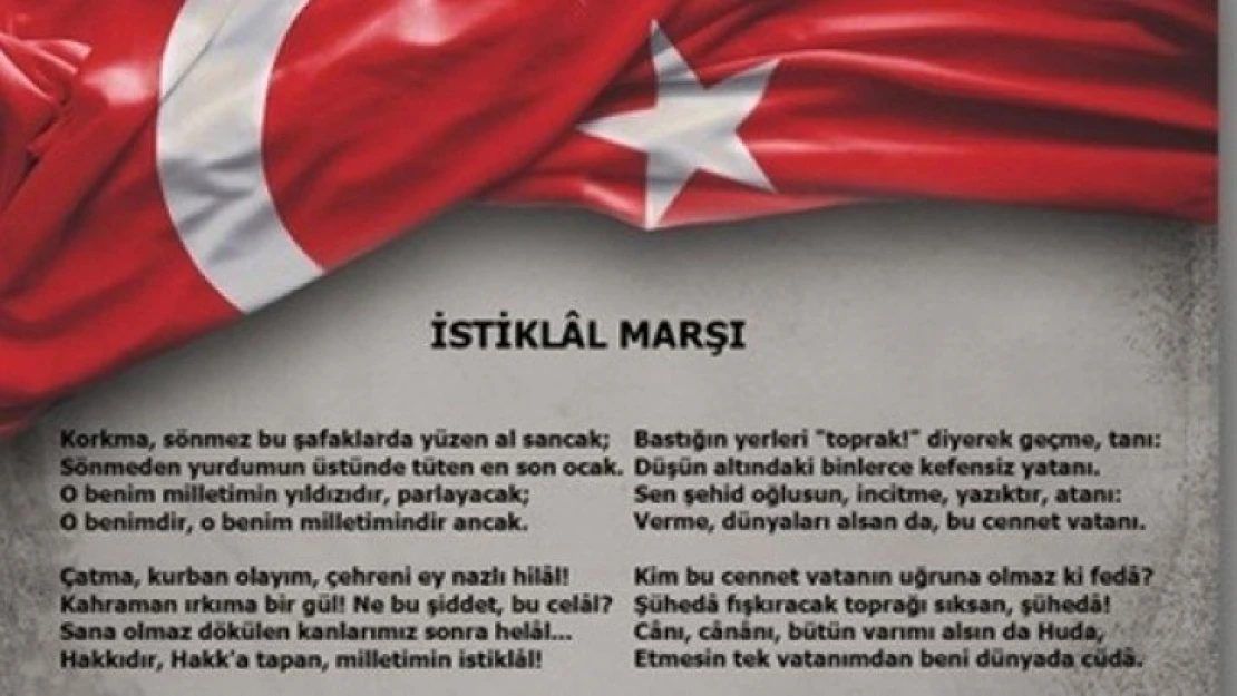 İstiklal Marşı, Cumhuriyetimizin Destanı, Bağımsızlığımızın Şiiridir!