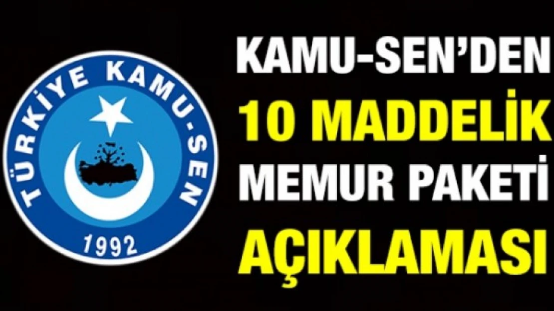 Kamu-Sen'den Memur Paketi Açıklaması! İşte Memurlara 10 Maddelik Talep