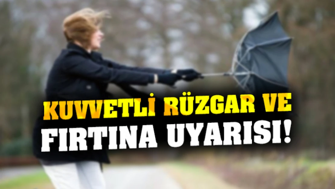 Kuvvetli Rüzgar ve Fırtına Uyarısı