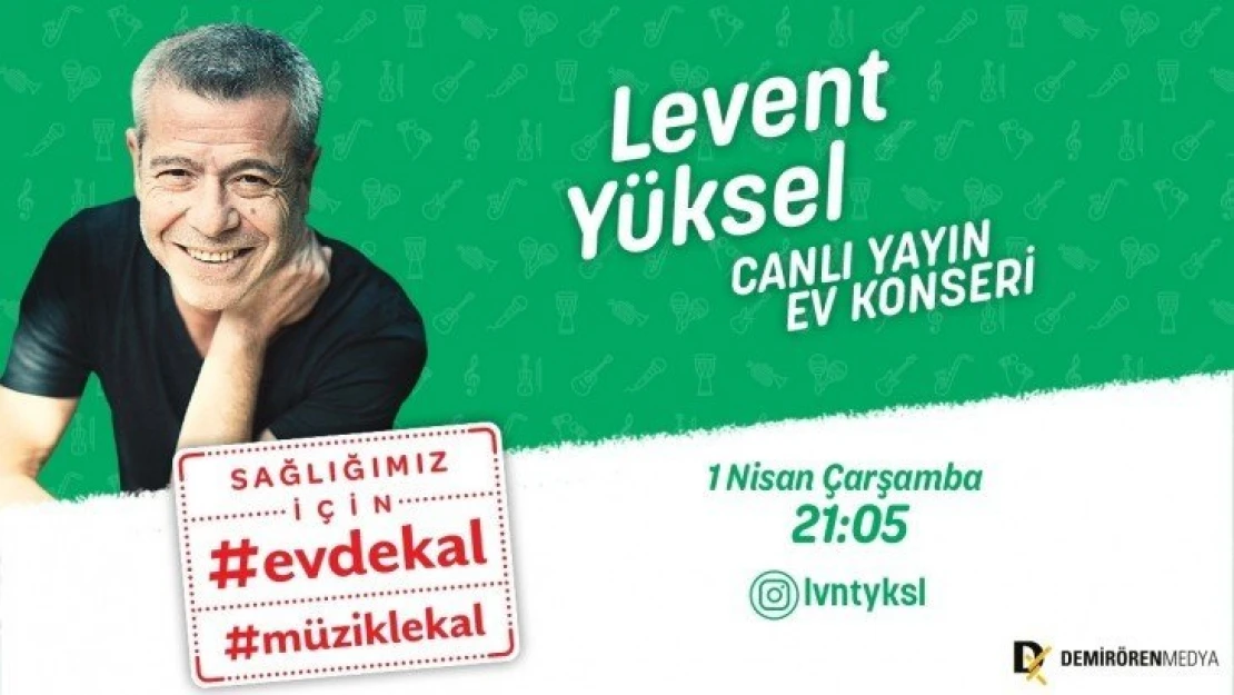 Levent Yüksel 'Evde Kal' çağrısını şarkılarıyla yapacak