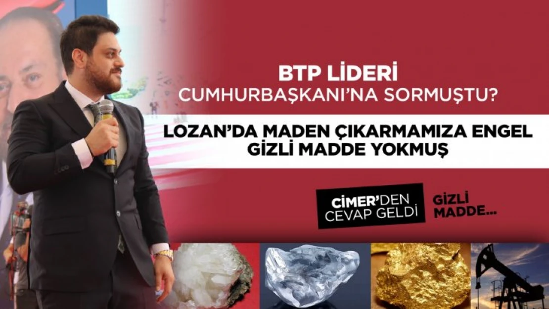 Lozan'da maden çıkarmamıza engel gizli bir madde yokmuş.