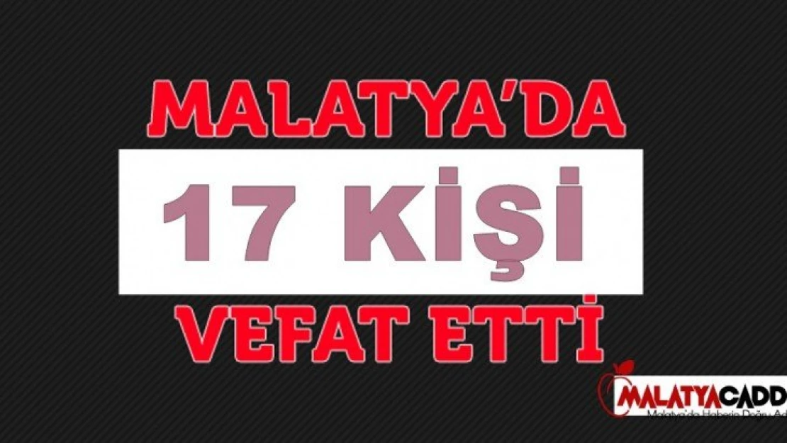 Malatya'da Bugün 17 kişi vefat etti