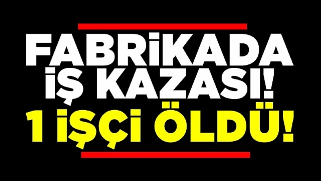 Malatya'da iş kazasında bir işçi öldü