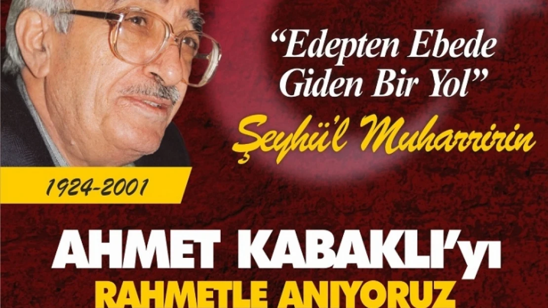 'Şeyh'ül Muharririn Kabaklı'yı Rahmetle Anıyoruz'