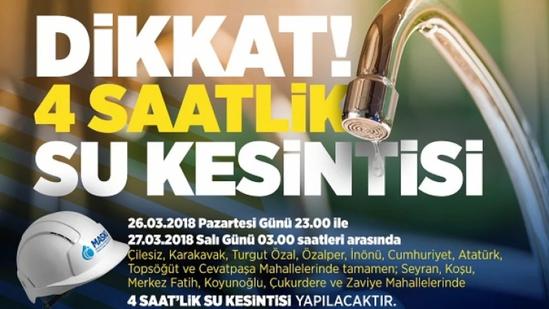 4 Saatlik Su Kesintisi Uyarısı