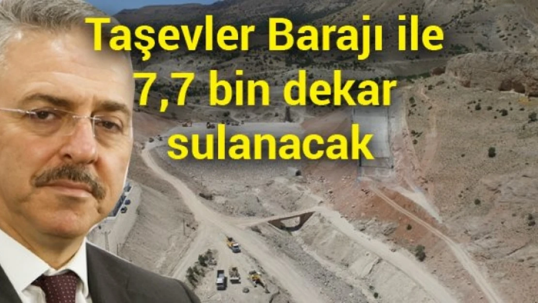 Taşevler Barajı İle 7 Bin 700 Dekar Zirai Arazi Sulanacak