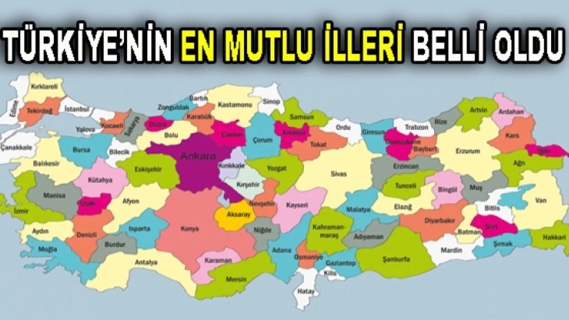 Türkiye'nin en mutlu ve en mutsuz ili açıklandı