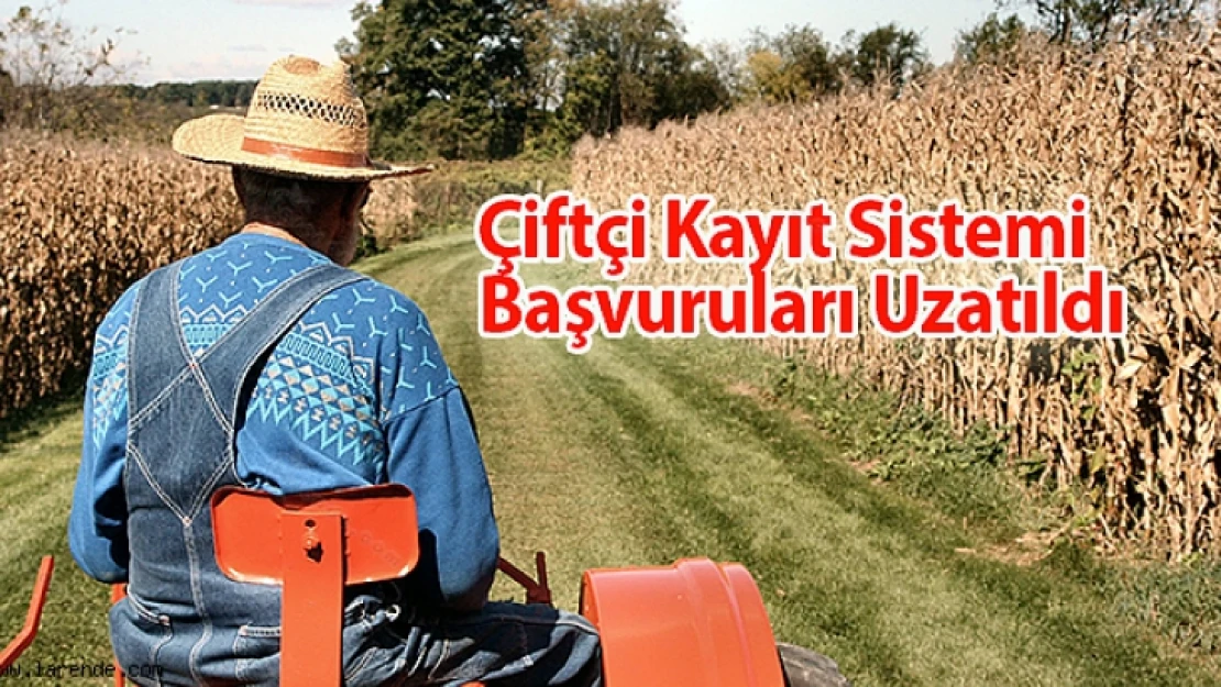 2017 Yılı Çiftçi Kayıt Sistemi (ÇKS) Başvuru Süresi Uzatıldı