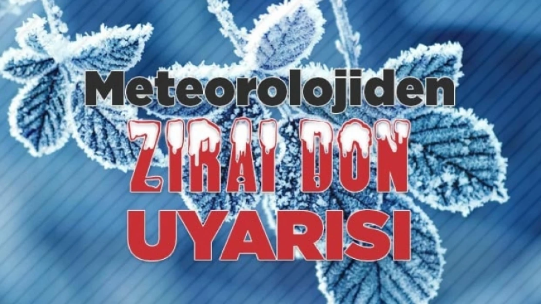 Meteoroloji'den Zirai Don Uyarısı