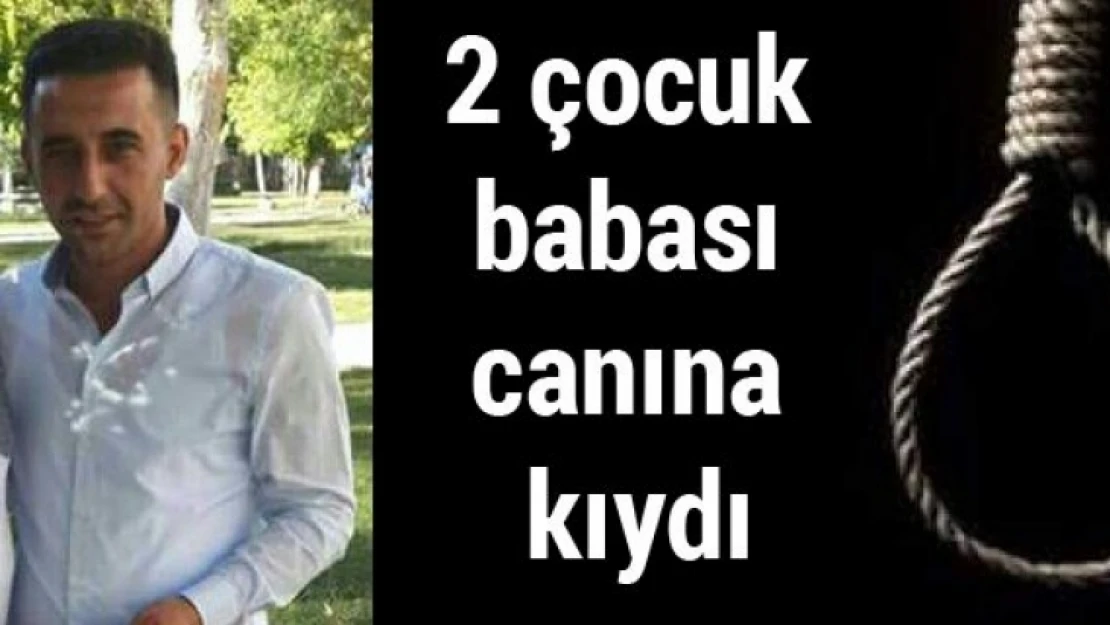 2 Çocuk Babası Canına Kıydı