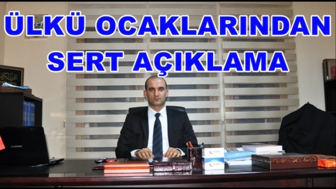 Ülkü Ocaklarından Sert Açıklama