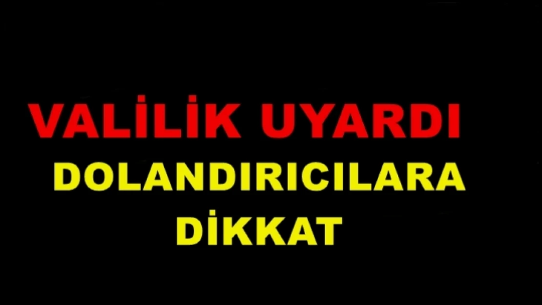 Dolandırıcılık Konusunda Vatandaşlarımızın Dikkatine !