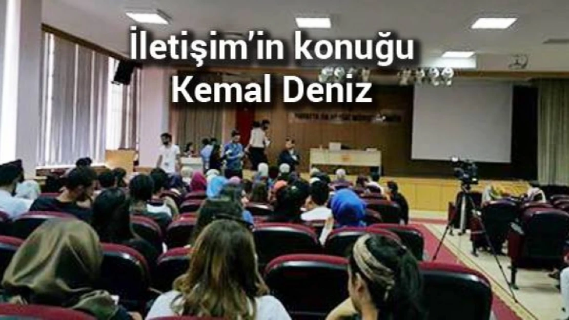 İletişim Fakültesi'nin Konuğu Kemal Deniz