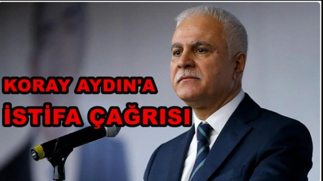 Koray Aydın'a istifa çağrısı