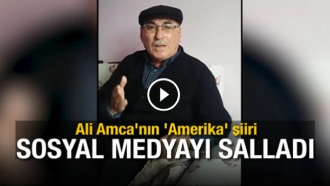 Ali Amca'nın 'Amerika' şiiri sosyal medyayı salladı