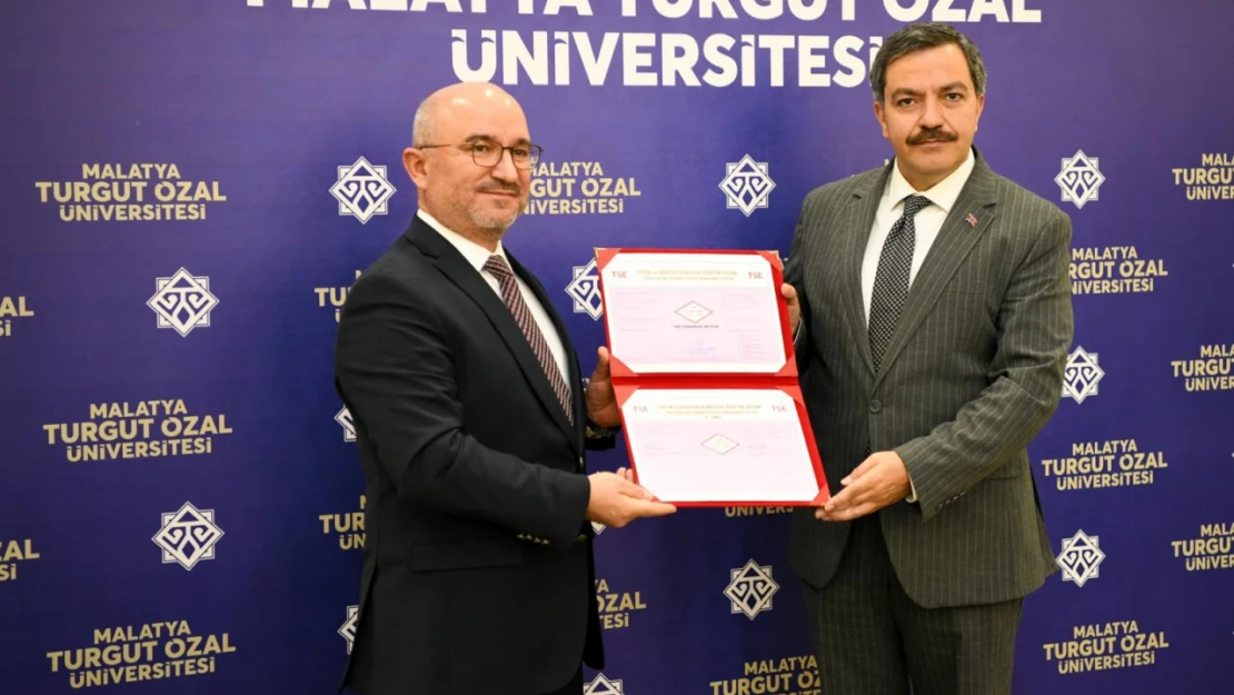 Malatya Turgut Özal Üniversitesi TSE Eğitim ve Öğretim Hizmetleri Yönetim Sistemi Belgesini Aldı