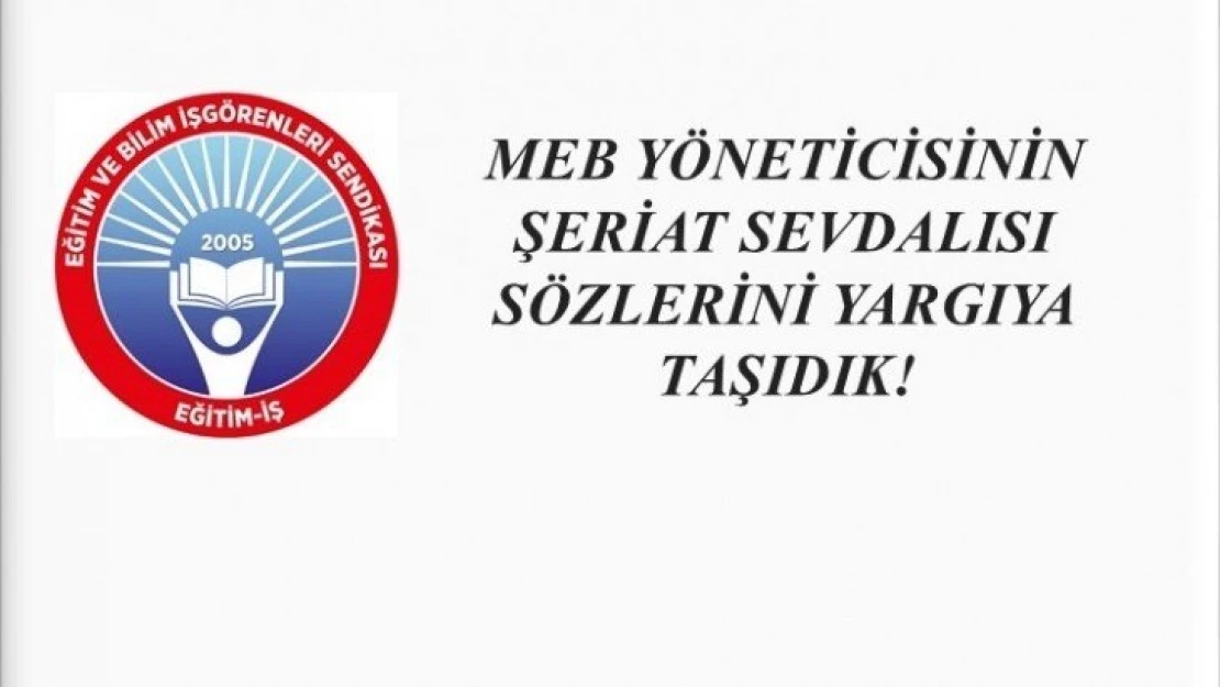 MEB Yöneticisinin Şeriat Sevdalısı Sözlerini Yargıya Taşıdık!