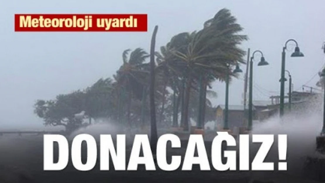 Meteoroloji Uyardı: Donacağız..!