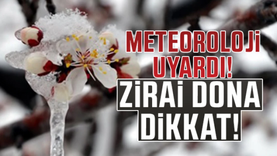 Meteoroloji Zirai Don İçin Uyardı