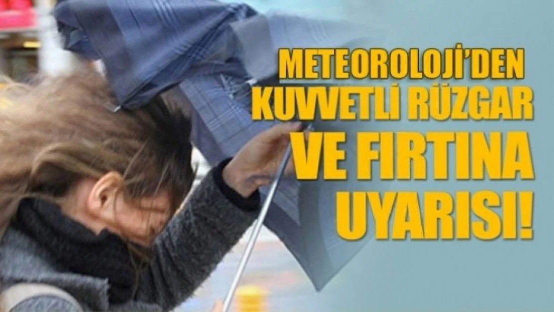 Meteorolojiden şiddetli rüzgar ve fırtına uyarısı