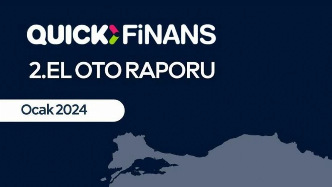 Quick Finans'ın 2. el oto raporunun ocak verileri açıklandı