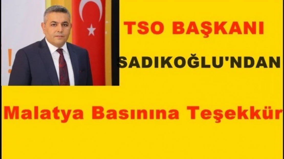 Sadıkoğlu'ndan Malatya Basınına Teşekkür