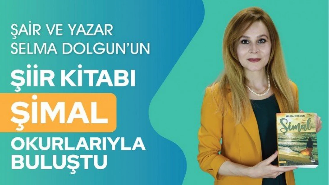 Şair ve Yazar Selma Dolgun'un Şiir Kitabı 'Şimal' Okurlarıyla Buluştu