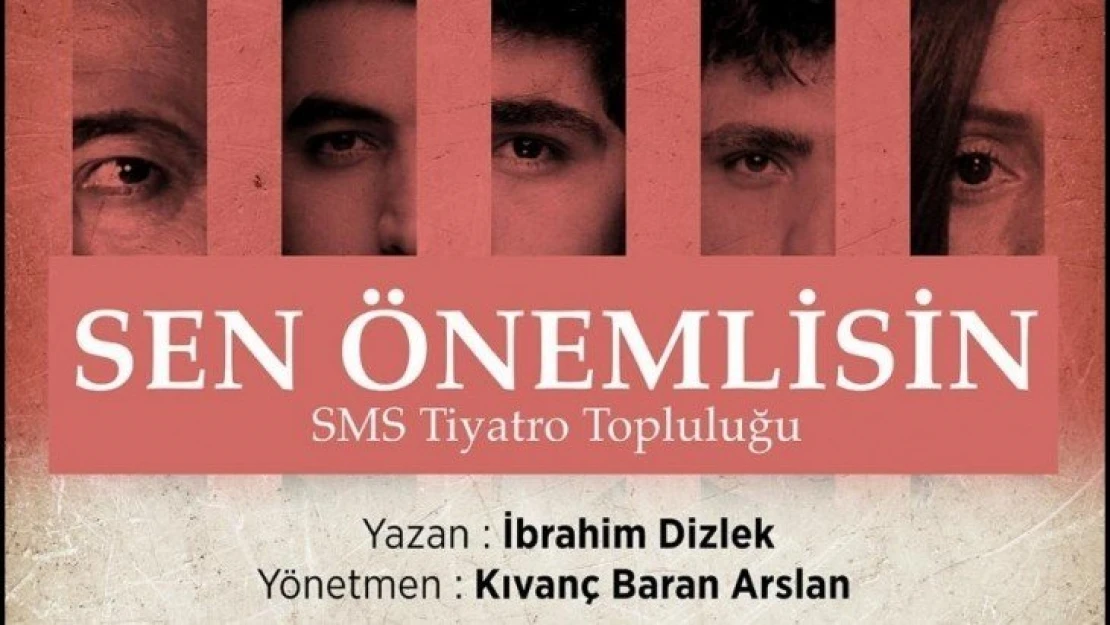 'Sen Önemlisin ' Tiyatro Oyunu Seyircisyle Buluşuyor