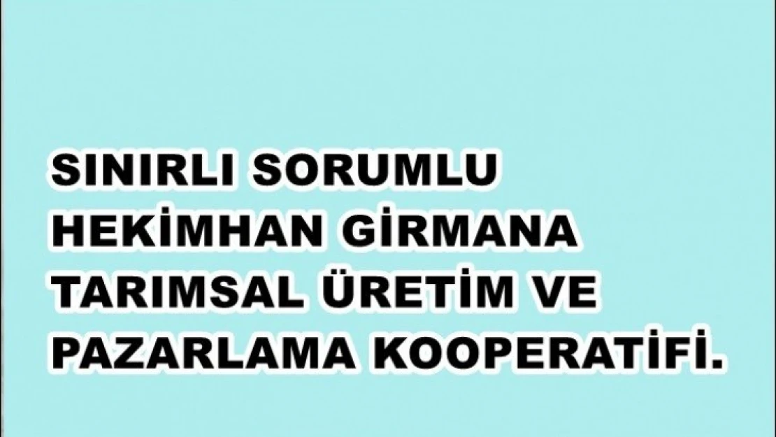 Sınırlı Sorumlu Hekimhan Girmana Tarımsal Üretim Ve Pazarlama Kooperatifi.