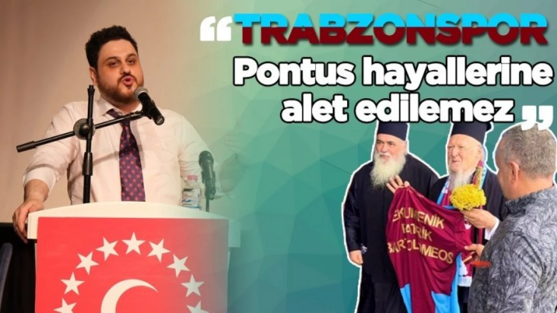 Trabzonspor Pontus hayallerine alet edilemez