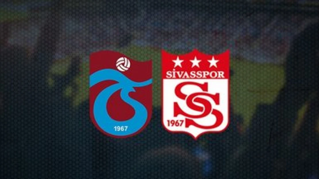 Trabzonspor - Sivasspor Maçı Detayları